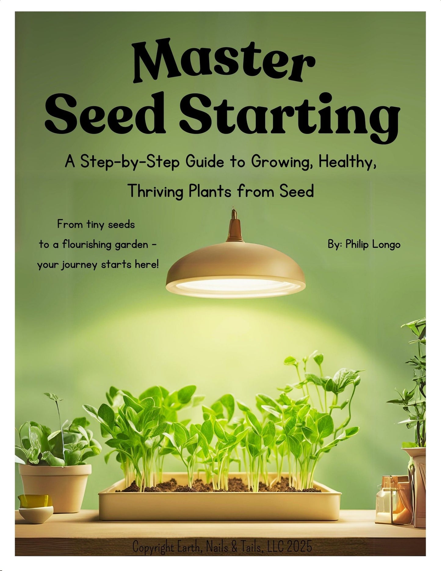 Master Seed Starting - eBook by Earth, Nails & Tails